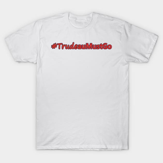 Trudeau Must GO Logo T-Shirt by Coron na na 